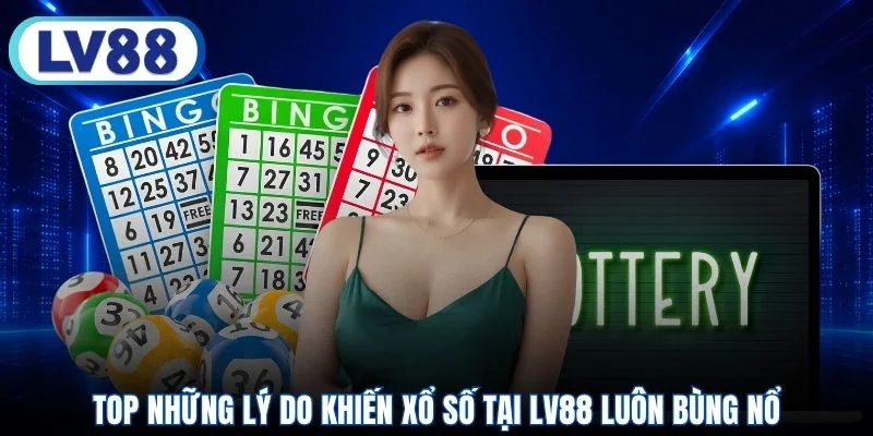 Top những lý do khiến xổ số tại LV88 luôn bùng nổ